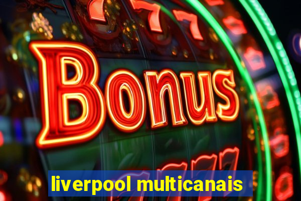 liverpool multicanais